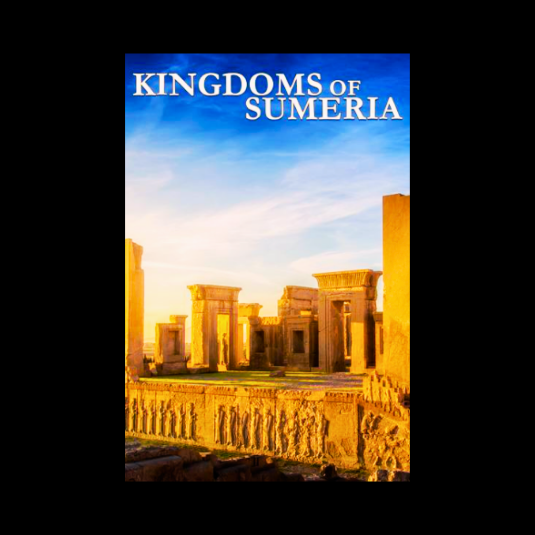Poster for the “Kingdoms of Sumeria” documentary, featuring golden Mesopotamian ruins under a vibrant sky.